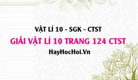 Giải Vật lí 10 Chân trời sáng tạo trang 124 SGK